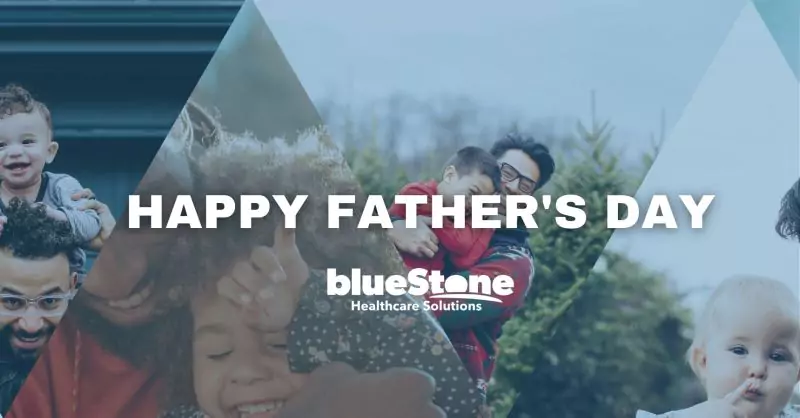 "Happy Father's Day" graphic featuring a collection of images containing pairs of fathers and children and the blueStone Healthcare Solutions logo