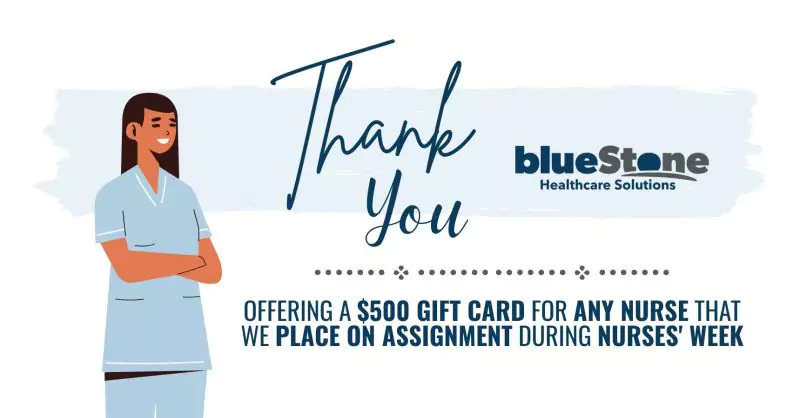 "National Nurses Week" graphic featuring a cartoon nurse, heavily-stylized text reading, "Thank you", text reading, "Offering a $500 Gift Card for Any Nurse that We Place on Assignment During Nurses' Week", and the blueStone Healthcare Solutions logo